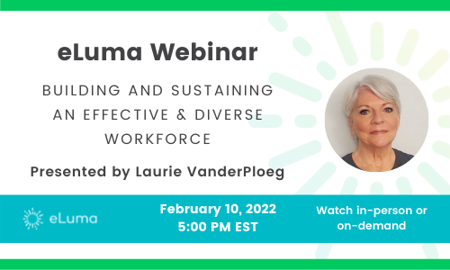 Building and Sustaining an Effective & Diverse Workforce_Laurive VanderPloeg_eLuma Webinar